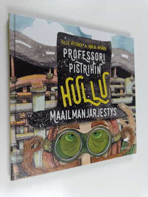 Ville Hytönen : Professori Pistrihin hullu maailmanjärjestys