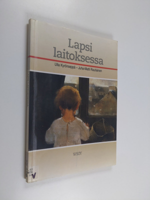 Ulla Kyrönseppä ym. : Lapsi laitoksessa