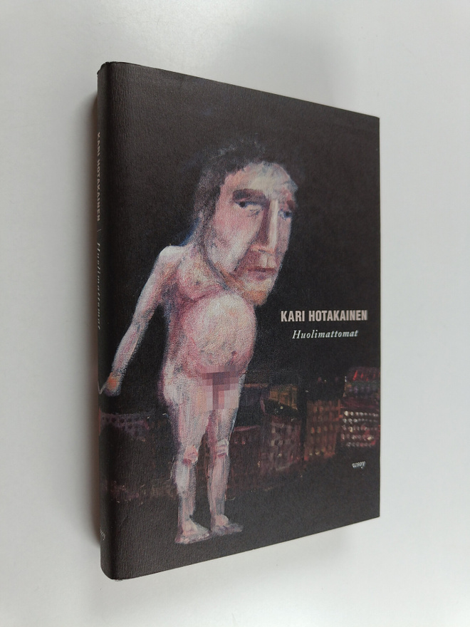 Kari Hotakainen : Huolimattomat