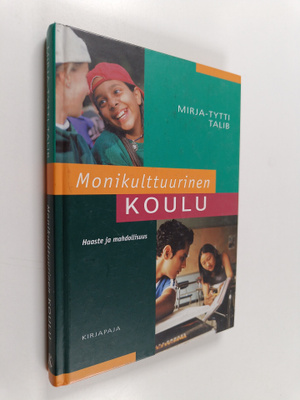 Mirja-Tytti Talib : Monikulttuurinen koulu : haaste ja ma...