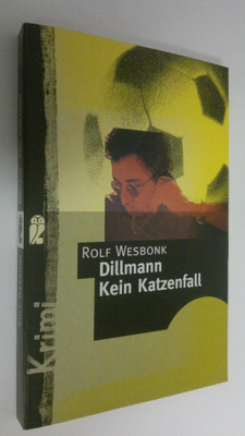 Rolf Wesbonk : Dillmann - kein Katzenfall : Krimi