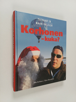 Ilkka Korhonen : Korhonen - kuka? : taivaan ja maan välil...