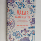 Maria Katajavuori : Valas lasimaljassa - pikkukuva 1
