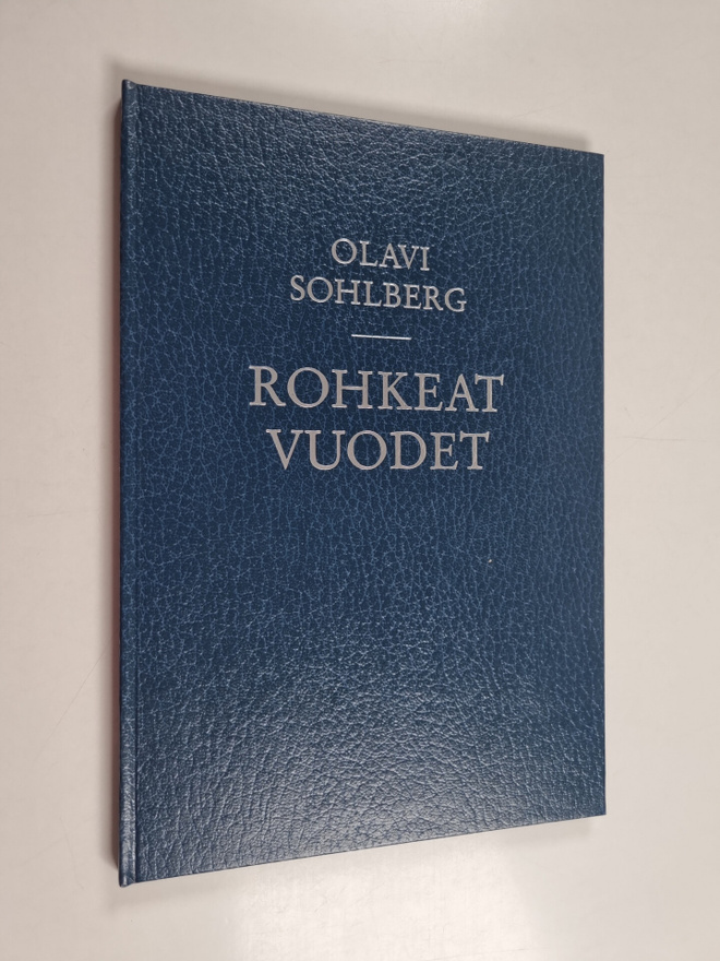 Olavi Sohlberg : Rohkeat vuodet : muistelmia talvisodan a...