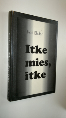 Karl Ehder : Itke mies, itke