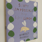 Harriet Russell : Sixty Impossible Things Before Lunch - pikkukuva 1