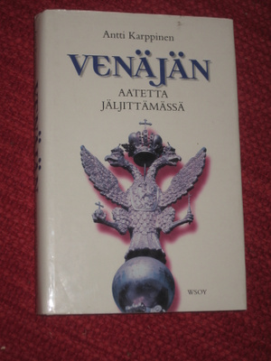 Venäjän aatetta jäljittämässä Karppinen, Antti ,