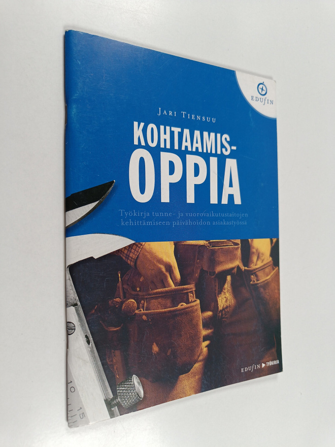 Jari Tiensuu : Kohtaamisoppia : työkirja tunne- ja vuorov...