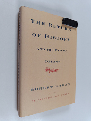 Robert Kagan : The return of history and the end of dreams