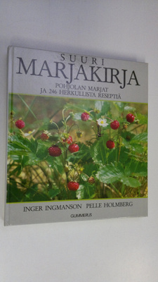 Inger Ingmanson : Suuri marjakirja : Pohjolan marjat ja 2...