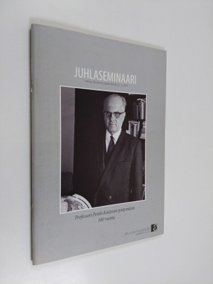 Juhlaseminaari : professori Pentti Kaiteran syntymästä 10...