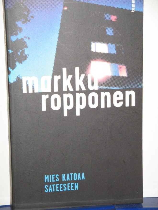 Markku Ropponen : MIES KATOAA SATEESEEN