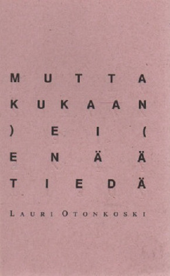 Lauri Otonkoski: Mutta kukaan ei enää tiedä