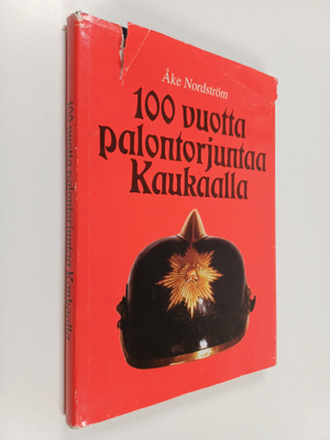 Åke Nordström : 100 vuotta palontorjuntaa Kaukaalla