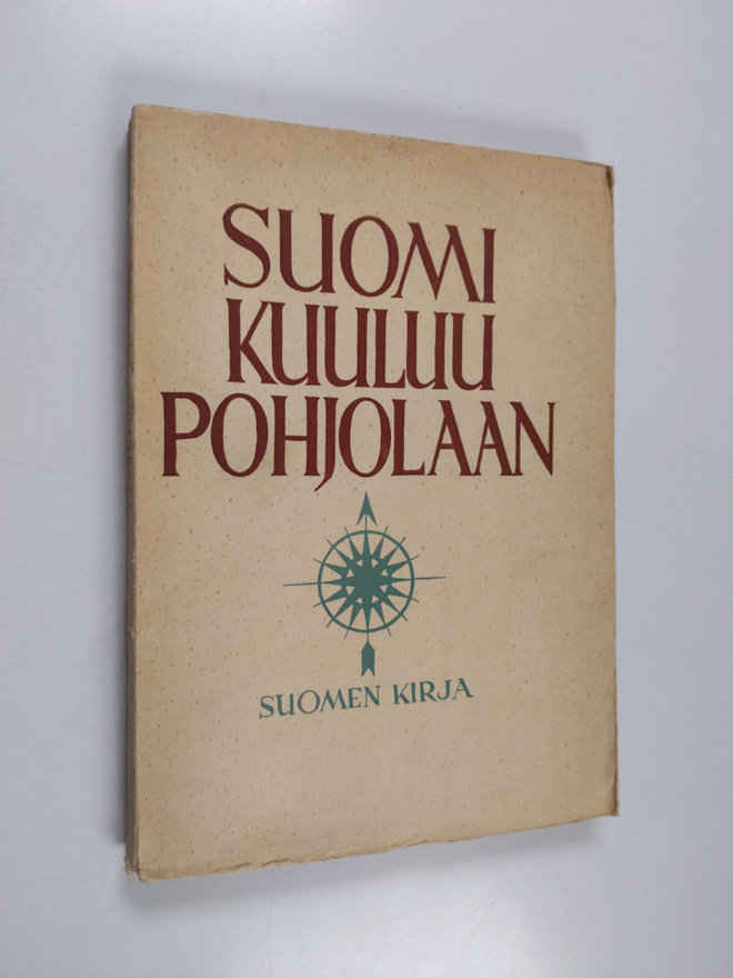 Suomi kuuluu Pohjolaan : lausuntoja pohjoismaisesta yhtei...