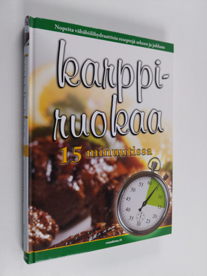 Dana Carpender : Karppiruokaa 15 minuutissa : nopeita väh...