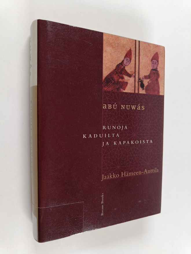 Abu Nuwas : Runoja kaduilta ja kapakoista