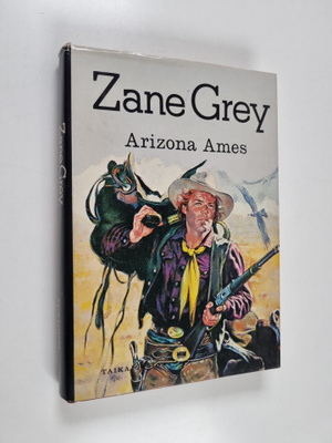 Zane Grey : Arizona Ames