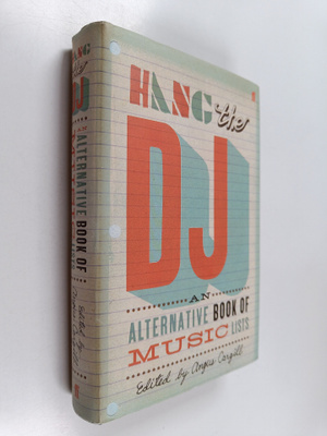 Angus Cargill : Hang the DJ - An Alternative Book of Musi...