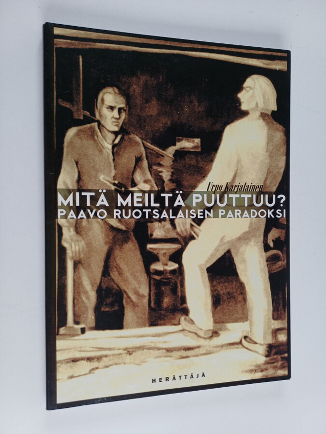 Urpo Karjalainen : Mitä meiltä puuttuu? : Paavo Ruotsalai...