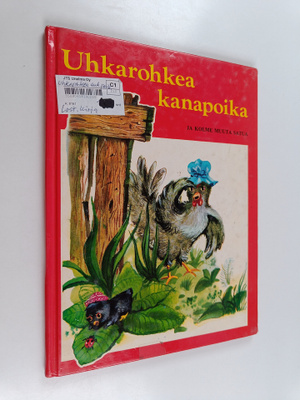 Uhkarohkea kananpoika ja kolme muuta satua