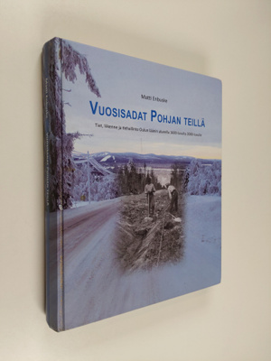 Matti Enbuske : Vuosisadat Pohjan teillä : tiet, liikenne...