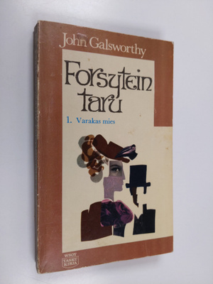 John Galsworthy : Forsytein taru 1 : varakas mies