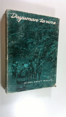 Ethel Emily Wallis : Dayuman tarina : elämää aucamaassa