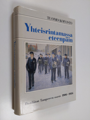Tuomo Koivisto : Yhteisrintamassa eteenpäin : Postiliiton...