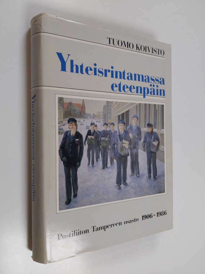 Tuomo Koivisto : Yhteisrintamassa eteenpäin : Postiliiton...