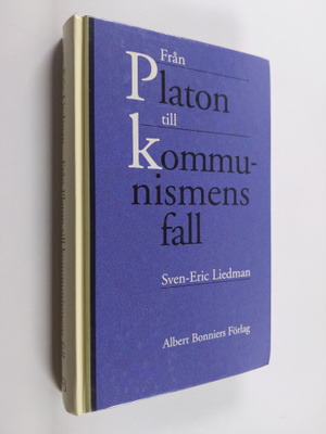 Sven-Eric Liedman : Från Platon till kommunismens fall : ...