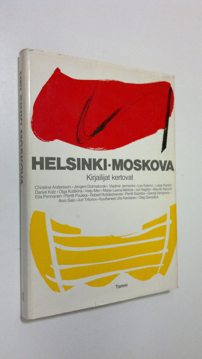 Helsinki Moskova : kirjailijat kertovat