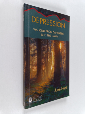 June Hunt : Depression - Walking from Darkness Into the Dawn