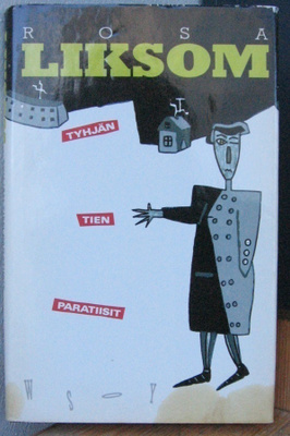 Rosa Liksom: Tyhjän tien paratiisit, Wsoy 1989. 2p. 125 s.