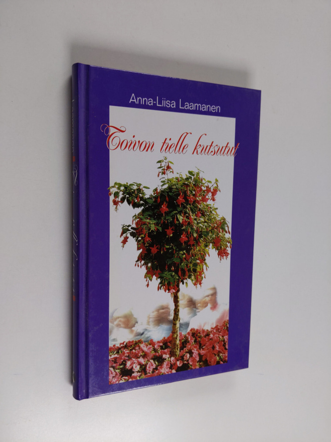 Anna-Liisa Laamanen : Toivon tielle kutsutut