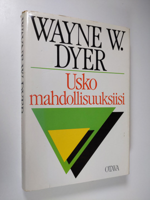 Wayne W. Dyer : Usko mahdollisuuksiisi