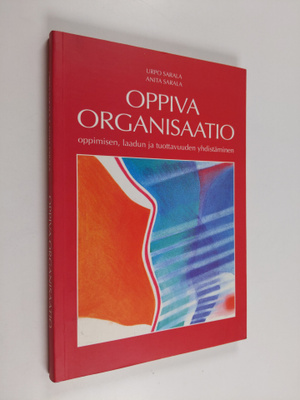 Urpo Sarala : Oppiva organisaatio : oppimisen, laadun ja ...