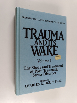 Charles R. Figley : Trauma and Its Wake - vol. 1 : The st...