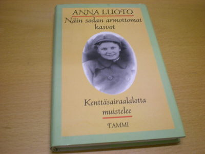 Anna Luoto: Näin sodan armottomat kasvot - Kenttäsairaalalot