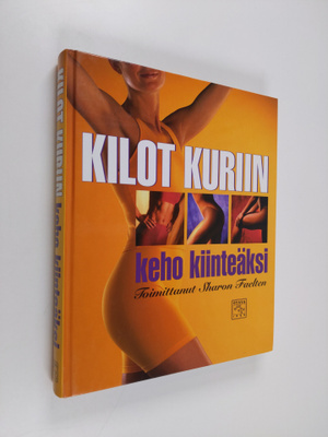 Sharon (toim.) Faelten : Kilot kuriin : keho kiinteäksi