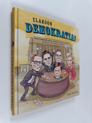 Sami Hantula : Eläköön demokratia! : muistinmenetyksiä, m...