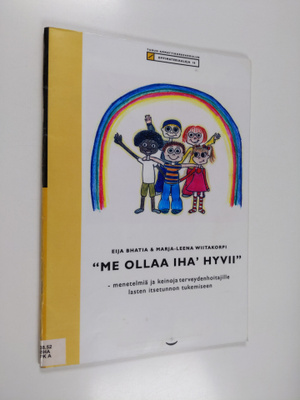 Eija Bhatia : "Me ollaa iha' hyvii" : menetelmiä ja keino...