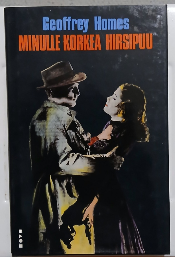 Geoffrey Homes Minulle korkea hirsipuu
