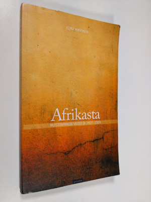 Elina Hirvonen : Afrikasta : muistiinpanoja vuosilta 2007...