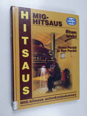 Osmo Perälä : MIG-hitsaus autonkorjauksessa