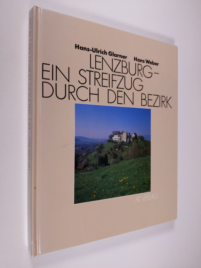 Hans Weber ym. : Lenzburg - ein Streifzug durch den Bezirk