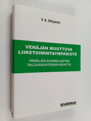 V. A. Sljamin : Venäjän muuttuva liiketoimintaympäristö :...