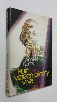 Annikki Komsi : Kuin veteen piirretty viiva