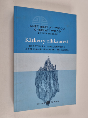 Janet Bray Attwood : Kätketty rikkautesi : hyödynnä ritua...