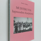 Aarne Sokka : Muistikuvia lapsuuden Karjalasta (signeerattu) - pikkukuva 1